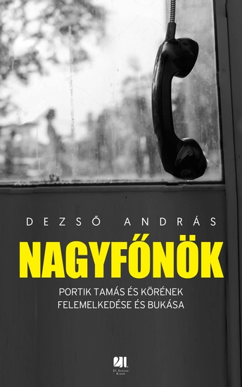 Nagyfőnök - Portik Tamás és körének felemelkedése és bukása - cover