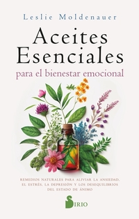 Aceites esenciales para el bienestar emocional - Alivia la ansiedad el estrés la depresión y los desequilibrios del estado de ánimo de forma natural