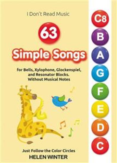 63 Simple Songs for Bells Xylophone Glockenspiel and Resonator Blocks - Without Musical Notes: Just Follow the Color Circles - cover