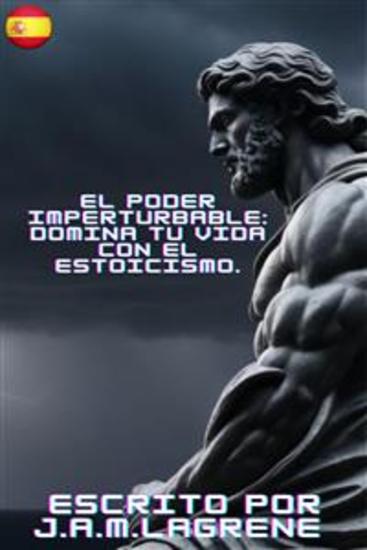 El Poder Imperturbable: Domina tu Vida con el Estoicismo - cover