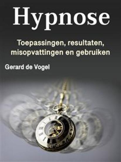 Hypnose - Toepassingen resultaten misopvattingen en gebruiken - cover