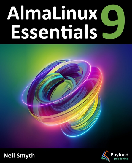 AlmaLinux 9 Essentials - Learn to Install Administer and Deploy Rocky Linux 9 Systems - cover