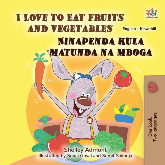 I Love to Eat Fruits and VegetablesNinapenda kula matunda na mboga - English Swahili Bilingual Book for Children - cover