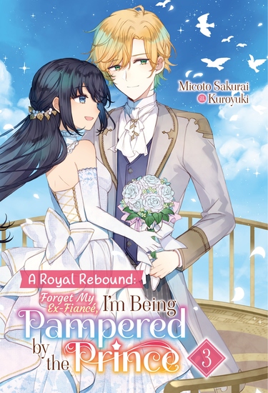 A Royal Rebound: Forget My Ex-Fiancé I'm Being Pampered by the Prince! Volume 3 - cover