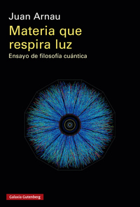 Materia que respira luz - Ensayo de filosofía cuántica