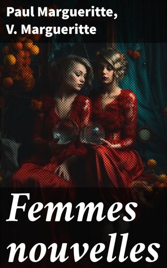 Femmes nouvelles - Exploration de l'émancipation féminine à travers la littérature du XIXe siècle - cover