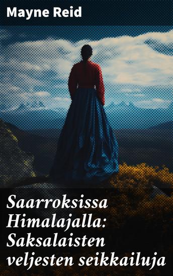 Saarroksissa Himalajalla: Saksalaisten veljesten seikkailuja - Vaaralliset vuoristoseikkailut Himalajalla - cover