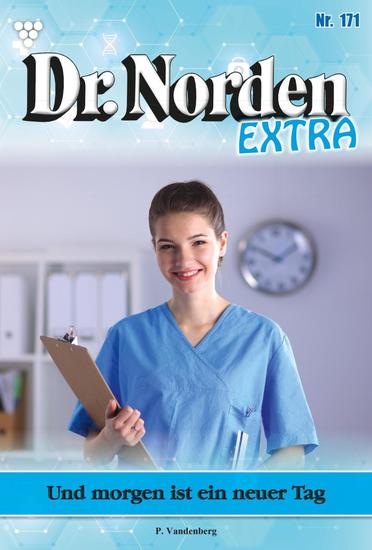 Und morgen ist ein neuer Tag - Dr Norden Extra 171 – Arztroman - cover