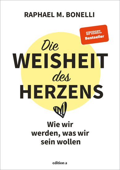 Die Weisheit des Herzens - Wie wir werden was wir sein wollen - cover
