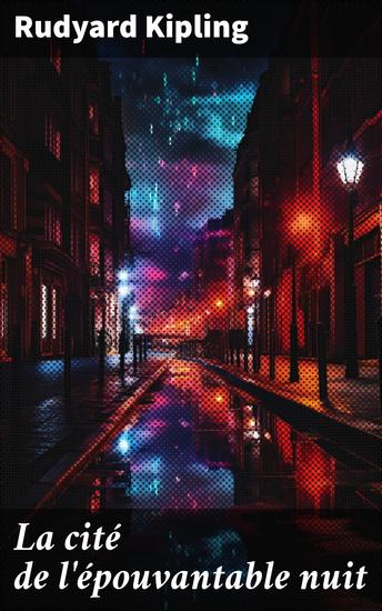 La cité de l'épouvantable nuit - Un voyage captivant dans la mystérieuse cité des ombres et des énigmes - cover