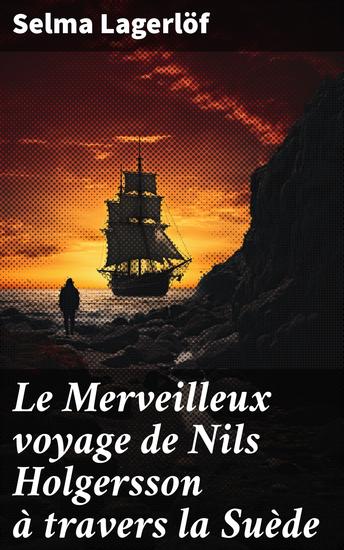 Le Merveilleux voyage de Nils Holgersson à travers la Suède - Un voyage fantastique à travers la Suède mêlant aventures sagesse et poésie - cover
