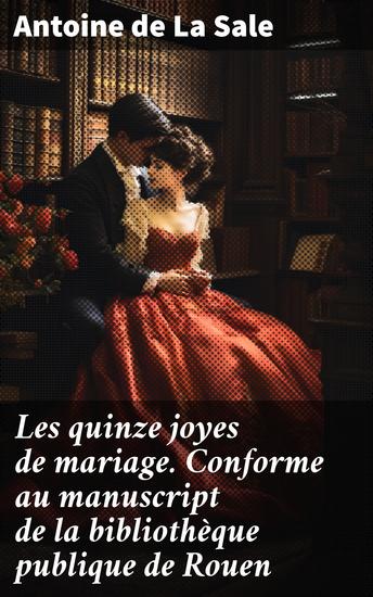 Les quinze joyes de mariage Conforme au manuscript de la bibliothèque publique de Rouen - Exploration satirique du mariage au XVe siècle - cover