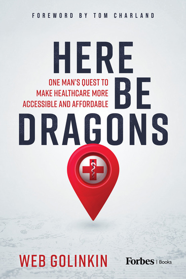 Here Be Dragons - One Man's Quest to Make Healthcare More Accessible & Affordable - cover