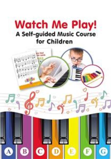 Watch Me Play! A Self-guided Music Course for Children - Easy-to-Play Sheet Music with Colors and Letters for Beginners - cover