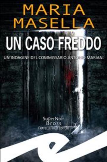 Un caso freddo - Un'indagine del commissario Antonio Mariani - cover
