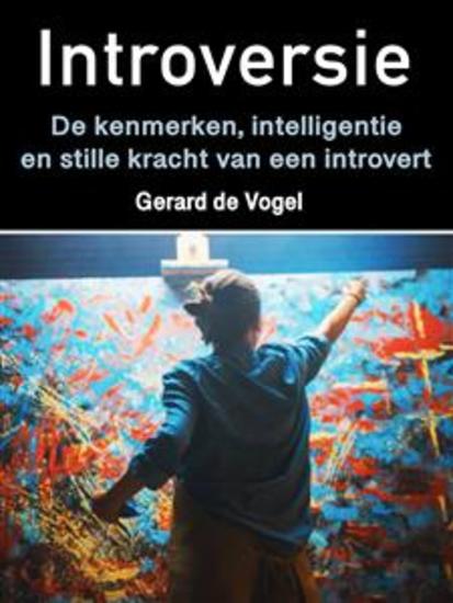 Introversie - De kenmerken intelligentie en stille kracht van een introvert - cover