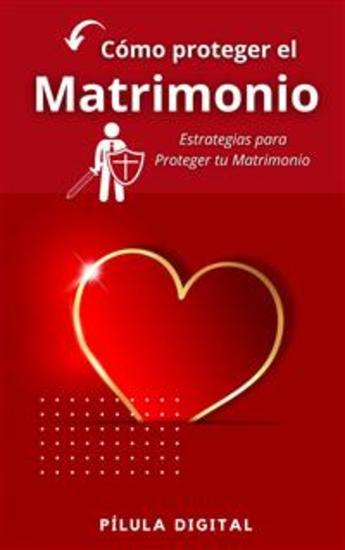 Cómo Proteger El Matrimonio - Estrategias Para Proteger Tu Matrimonio - cover