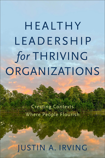 Healthy Leadership for Thriving Organizations - Creating Contexts Where People Flourish - cover