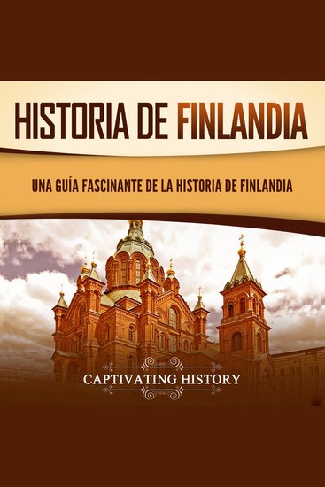 Historia de Finlandia: Una guía fascinante de la historia de Finlandia - cover