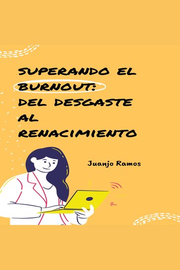 Superando el burnout: del desgaste al renacimiento - cover