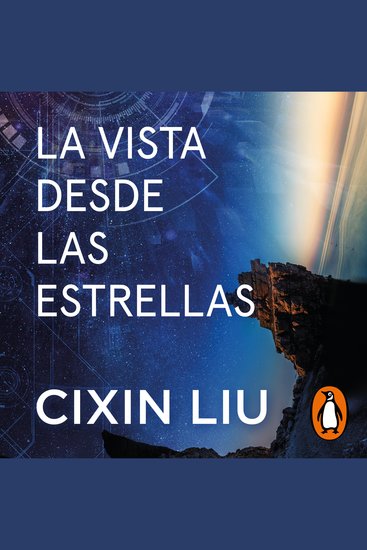 La vista desde las estrellas - Relatos y ensayos del autor de El problema de los tres cuerpos - cover