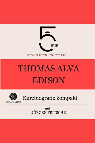 Thomas Alva Edison: Kurzbiografie kompakt - 5 Minuten: Schneller hören – mehr wissen! - cover