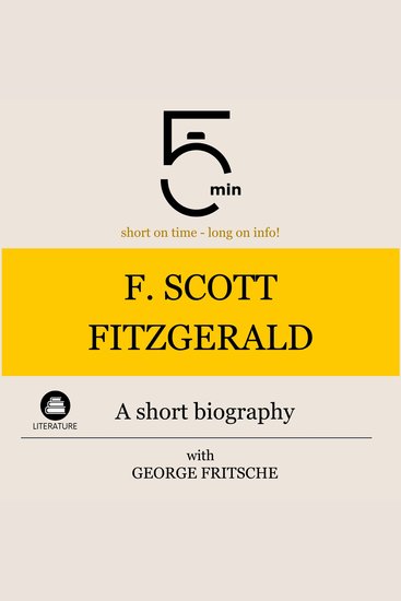 F Scott Fitzgerald: A short biography - 5 Minutes: Short on time - long on info! - cover