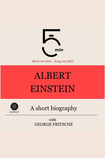 Albert Einstein: A short biography - 5 Minutes: Short on time - long on info! - cover