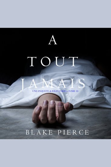 Tout Jamais A (Une enquête de Riley Paige — Tome 10) - Narration par une voix synthétisée - cover