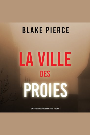 La Ville des Proies (Un roman policier Ava Gold – Tome 1) - Narration par une voix synthétisée - cover