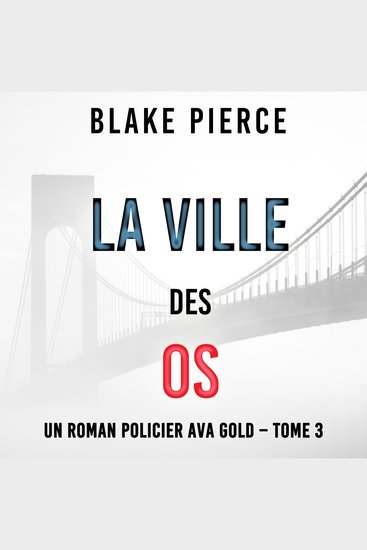 La Ville des Os (Un roman policier Ava Gold – Tome 3) - Narration par une voix synthétisée - cover