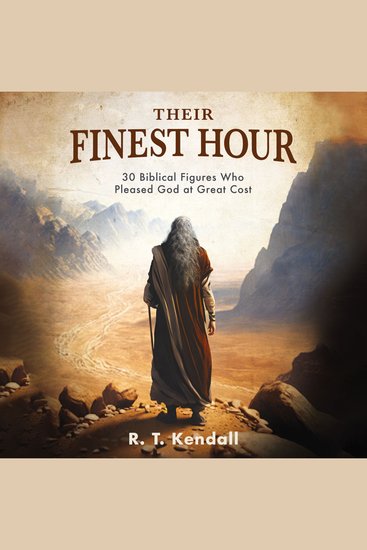 Their Finest Hour - 30 Biblical Figures Who Pleased God at Great Cost - cover