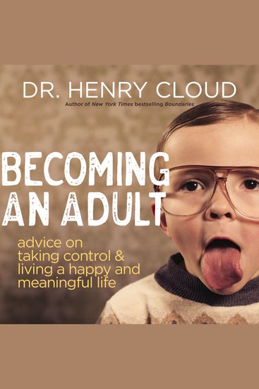Becoming an Adult - Advice on Taking Control and Living a Happy Meaningful Life - cover