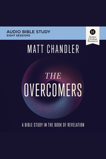 Overcomers The: Audio Bible Studies - A Bible Study in the Book of Revelation - cover