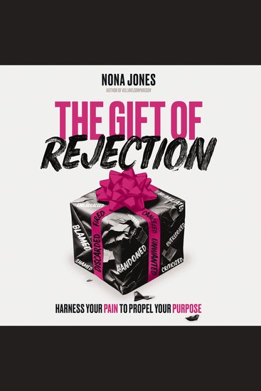 The Gift of Rejection - Harness Your Pain to Propel Your Purpose - cover