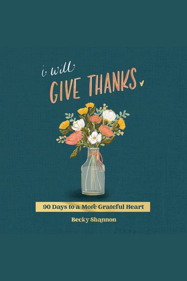 I Will Give Thanks - 90 Days to a More Grateful Heart (A 90-Day Devotional) - cover