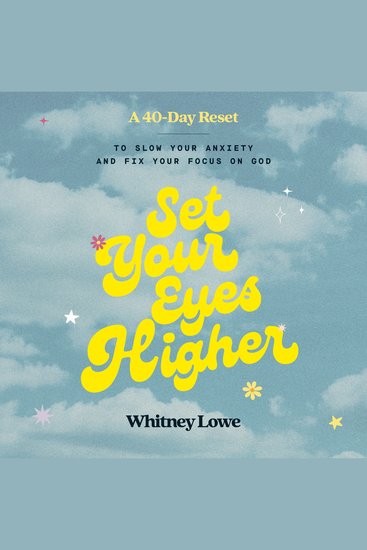 Set Your Eyes Higher - A 40-Day Reset to Slow Your Anxiety and Fix Your Focus on God (A Devotional) - cover