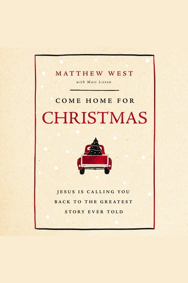 Come Home for Christmas - Jesus Is Calling You Back to the Greatest Story Ever Told - cover