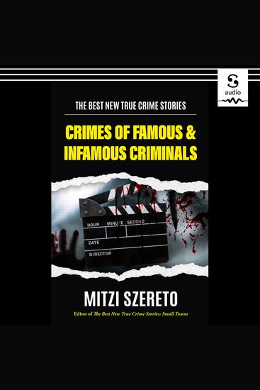 The Best New True Crime Stories - Crimes of Famous & Infamous Criminals - cover