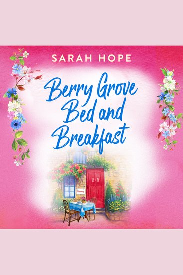 Berry Grove Bed and Breakfast - An uplifting feel-good romantic read from Sarah Hope - cover