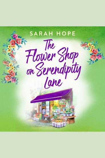 The Flower Shop on Serendipity Lane - A heartwarming feel-good romantic read from Sarah Hope - cover