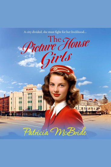 The Picture House Girls - A beautiful heartwarming wartime saga series from Patricia McBride - cover
