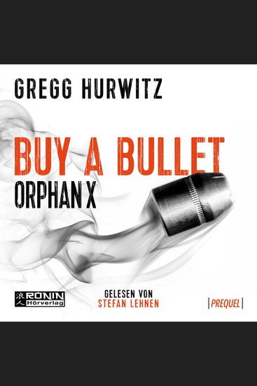 Buy a Bullet - Eine 30-minütige Orphan X 05 Kurzgeschichte - Orphan X - Prequel (ungekürzt) - cover