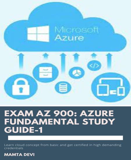 Exam AZ 900: Azure Fundamental Study Guide-1 - Explore Azure Fundamental guide and Get certified AZ 900 exam - cover