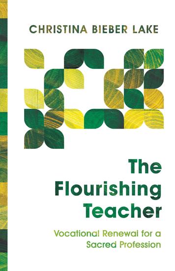 The Flourishing Teacher - Vocational Renewal for a Sacred Profession - cover