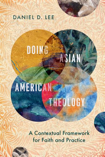 Doing Asian American Theology - A Contextual Framework for Faith and Practice - cover