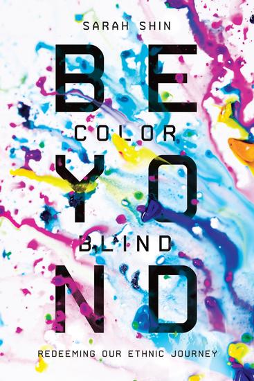 Beyond Colorblind - Redeeming Our Ethnic Journey - cover