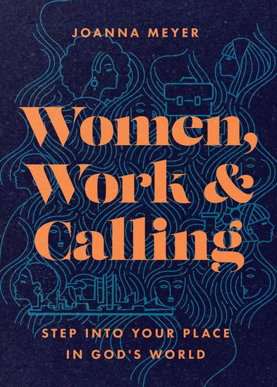 Women Work and Calling - Step into Your Place in God's World - cover