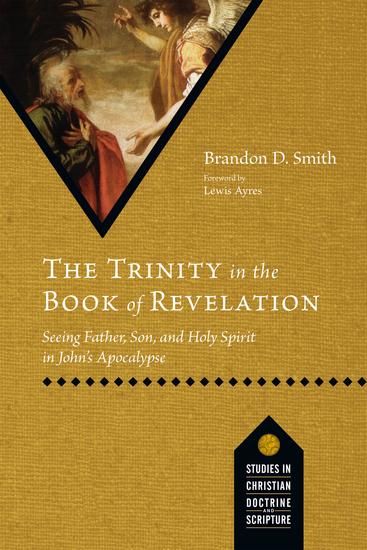 The Trinity in the Book of Revelation - Seeing Father Son and Holy Spirit in John's Apocalypse - cover