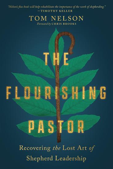 The Flourishing Pastor - Recovering the Lost Art of Shepherd Leadership - cover
